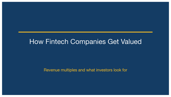 How Fintech Companies Get Valued: Revenue Multiples and What Investors Look For