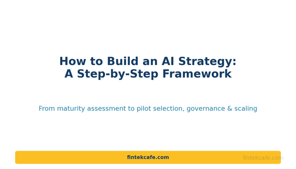 How to Build an AI Strategy: A Step-by-Step Framework