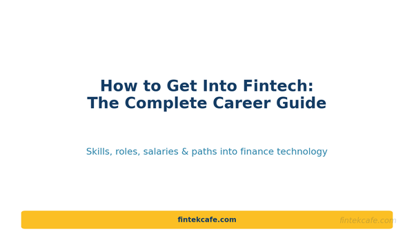 How to Get Into Fintech: The Complete Career Guide