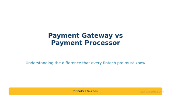 Payment Gateway vs Payment Processor: What's the Difference?