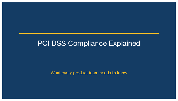 PCI DSS Compliance Explained: What Every Product Team Needs to Know
