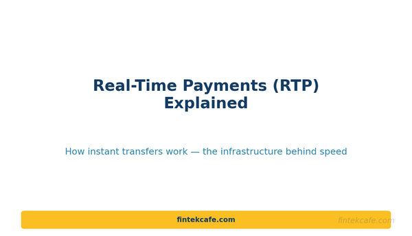 Real-Time Payments (RTP) Explained: How Instant Transfers Work