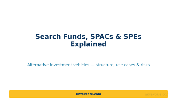 What are Search Funds,SPAC(special purpose acquisition company)  and SPE?