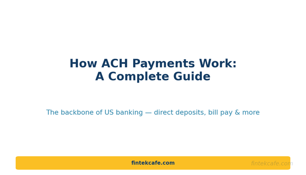 How ACH Payments Work: A Complete Guide