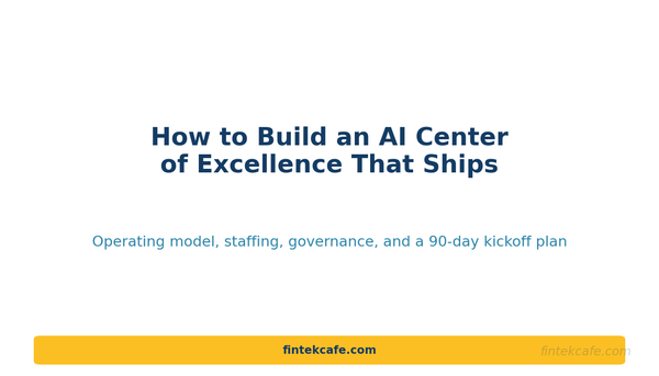How to Build an AI Center of Excellence That Actually Ships