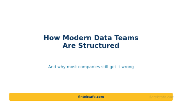 How Modern Data Teams Are Structured (And Why Most Companies Get It Wrong)