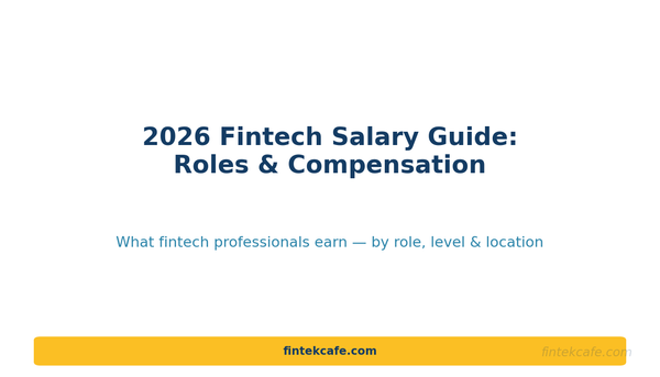 2026 Fintech Salary Guide: Roles, Companies, and Compensation