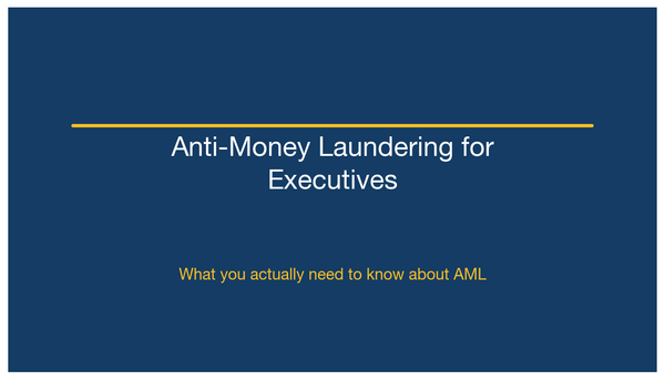 Anti-Money Laundering for Executives: What You Actually Need to Know