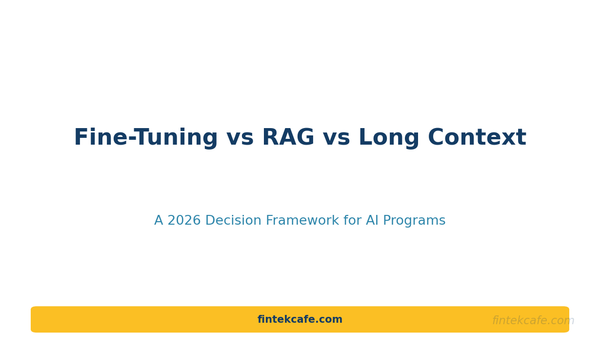 Fine-Tuning vs RAG vs Long-Context: A Decision Framework for Enterprise LLM Customization in 2026