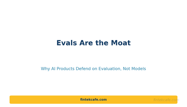 Evals Are the Moat: Why AI Products Defend on Evaluation, Not Models